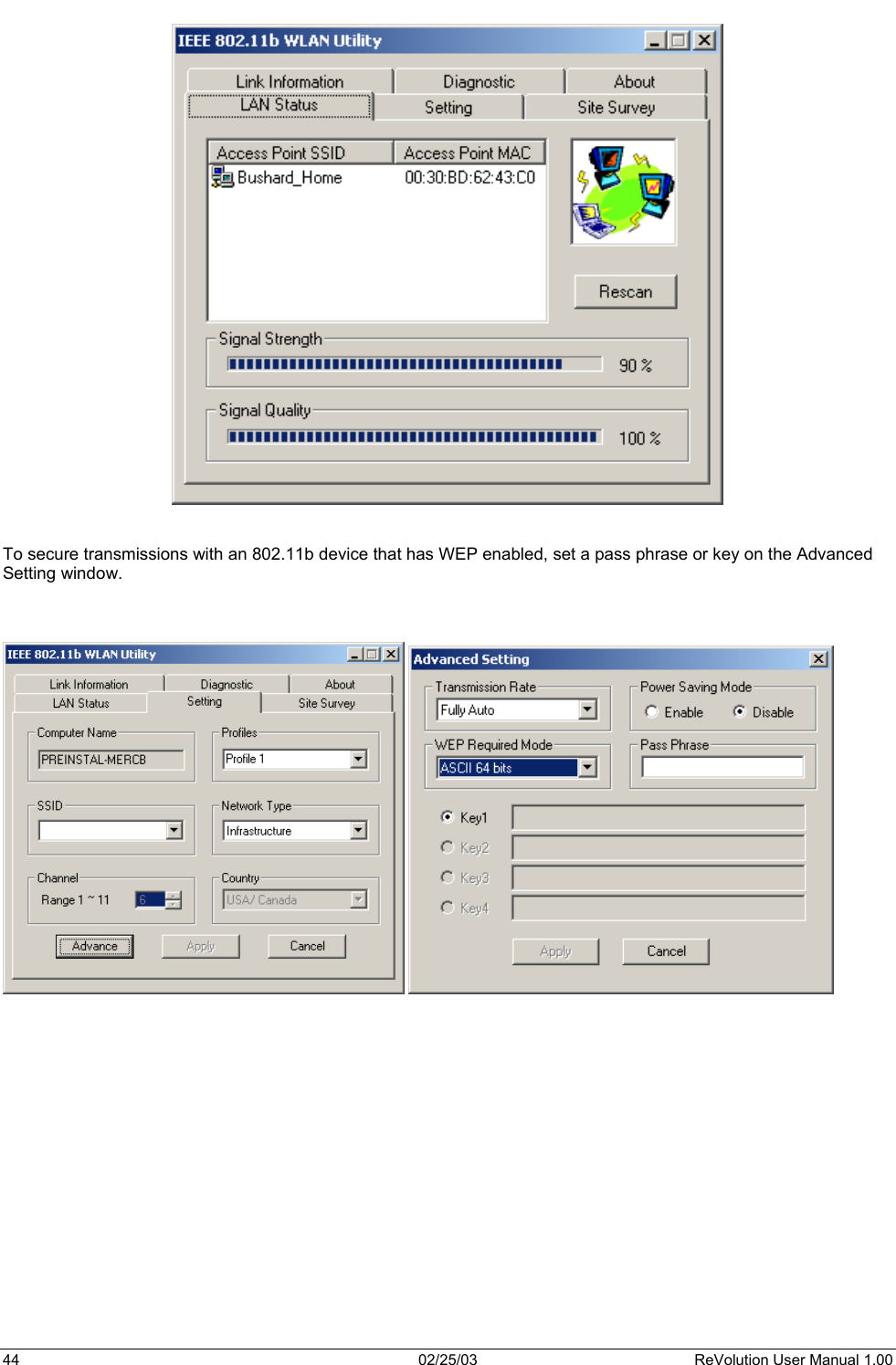     To secure transmissions with an 802.11b device that has WEP enabled, set a pass phrase or key on the Advanced Setting window.         44  02/25/03  ReVolution User Manual 1.00 