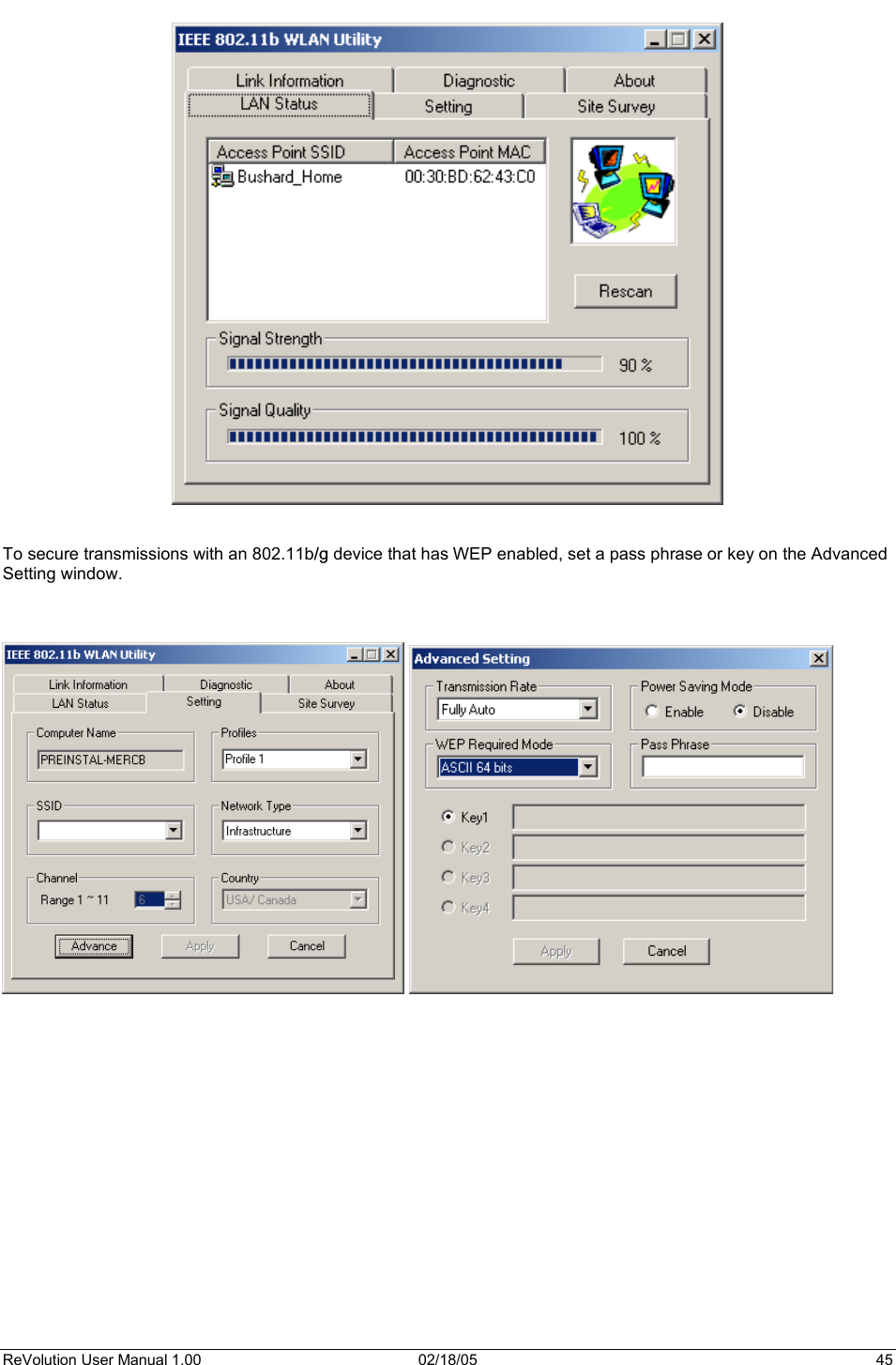 ReVolution User Manual 1.00  02/18/05  45 To secure transmissions with an 802.11b/g device that has WEP enabled, set a pass phrase or key on the AdvancedSetting window. 