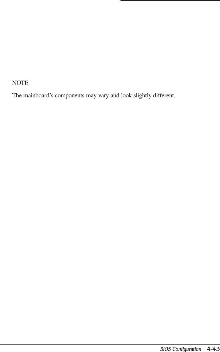 BIOS Configuration   4-43CAPTUER 4NOTEThe mainboard’s components may vary and look slightly different.