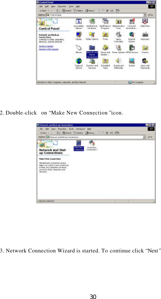  30      2. Double-click  on “Make New Connection ”icon.            3. Network Connection Wizard is started. To continue click “Next ”    