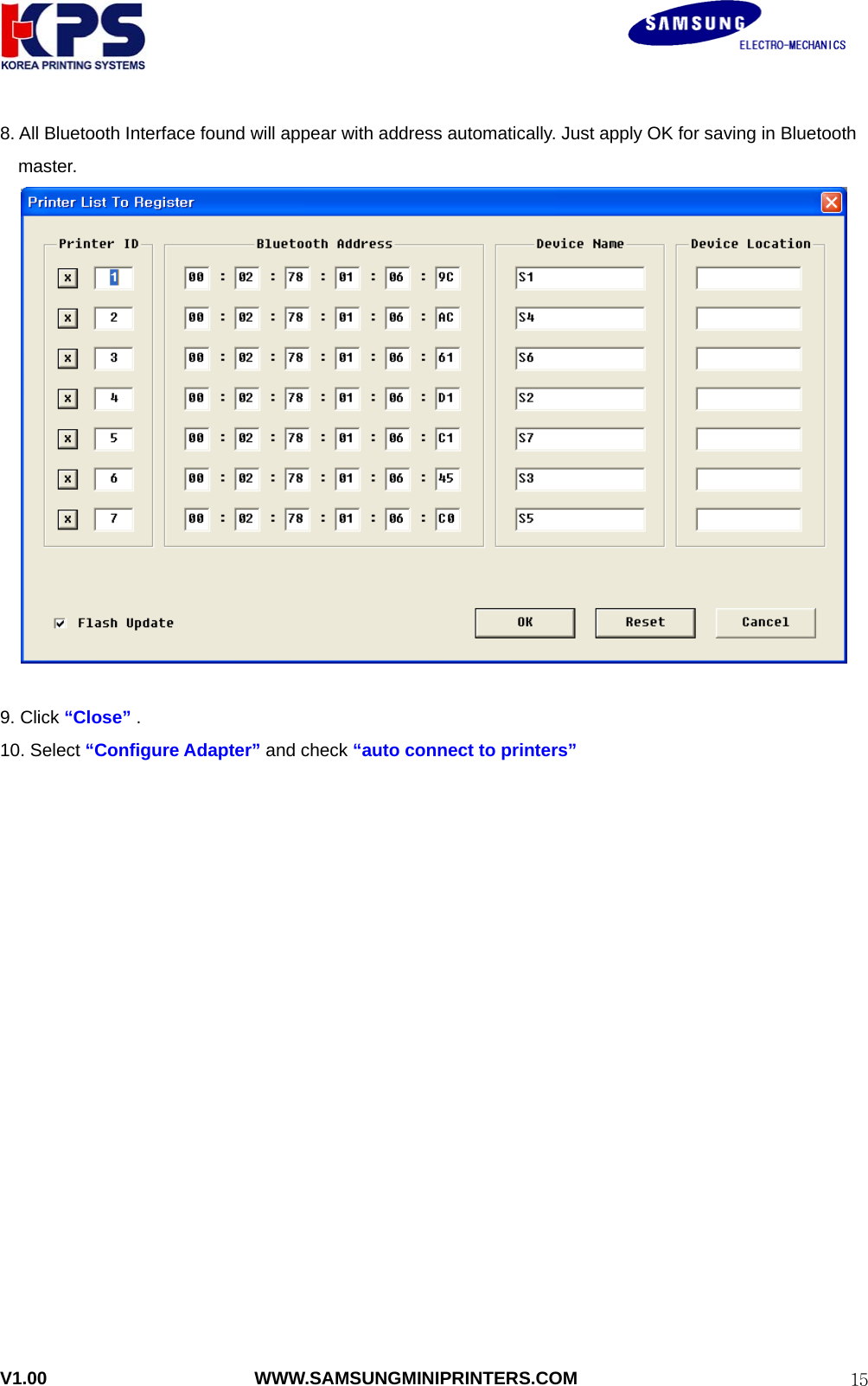                                                               V1.00                       WWW.SAMSUNGMINIPRINTERS.COM  158. All Bluetooth Interface found will appear with address automatically. Just apply OK for saving in Bluetooth   master.   9. Click “Close” . 10. Select “Configure Adapter” and check “auto connect to printers” 