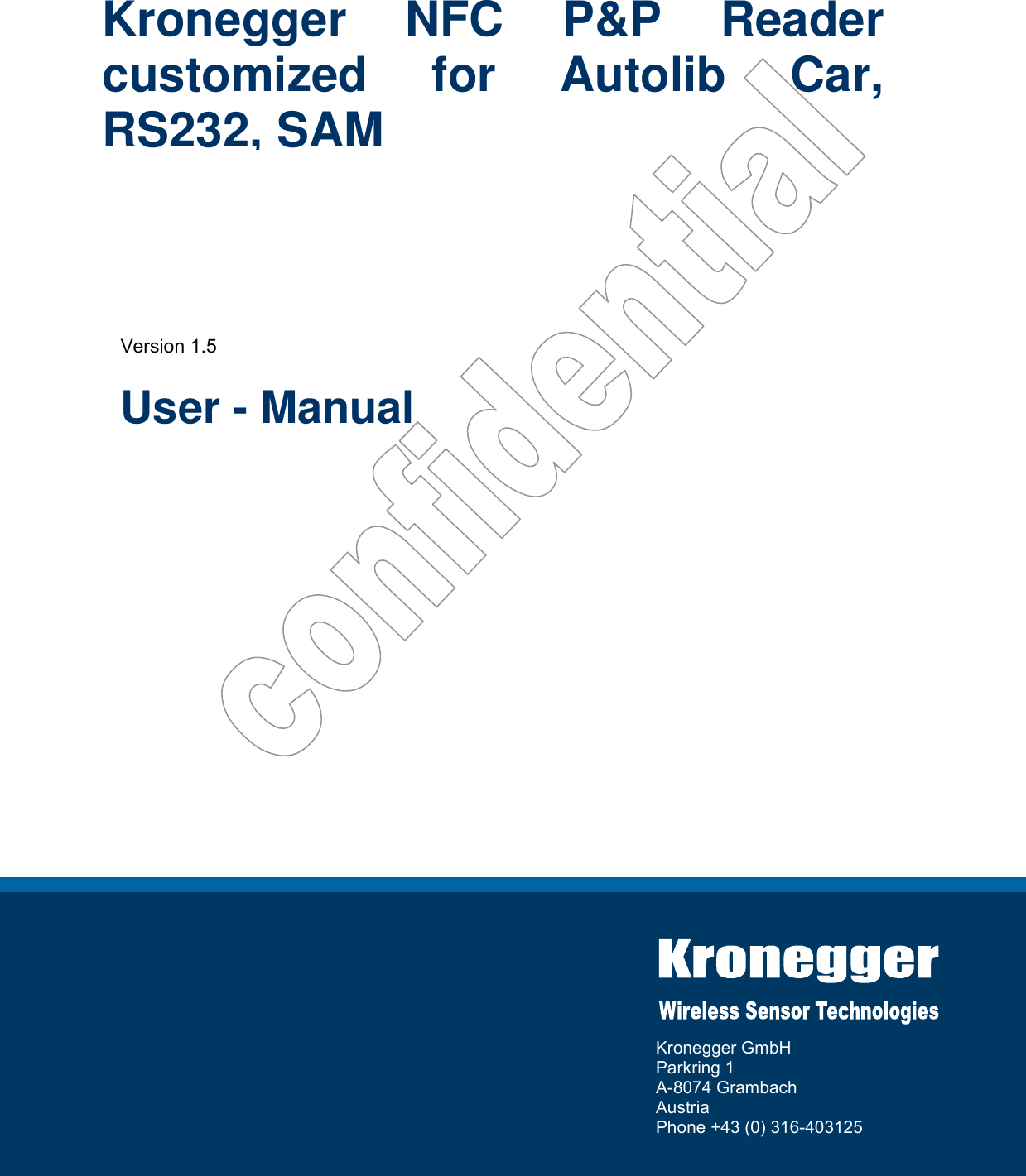           Kronegger GmbH Parkring 1 A-8074 Grambach Austria Phone +43 (0) 316-403125 Kronegger  NFC  P&amp;P  Reader customized  for  Autolib  Car, RS232, SAM  Version 1.5 User - Manual 