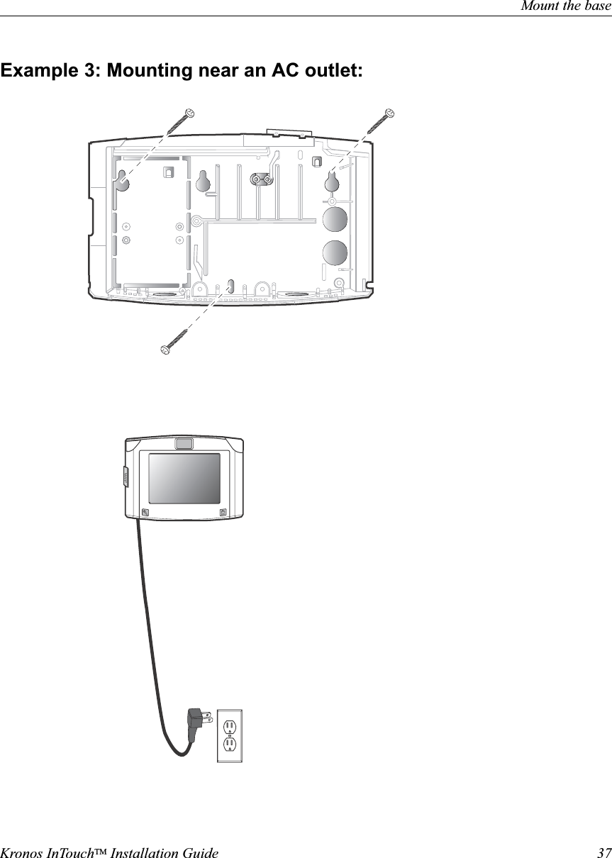 Mount the baseKronos InTouchTM Installation Guide 37Example 3: Mounting near an AC outlet: