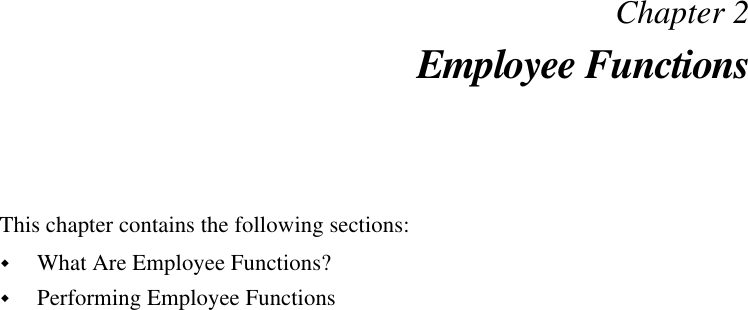 Chapter 2Employee FunctionsThis chapter contains the following sections:!What Are Employee Functions?!Performing Employee Functions