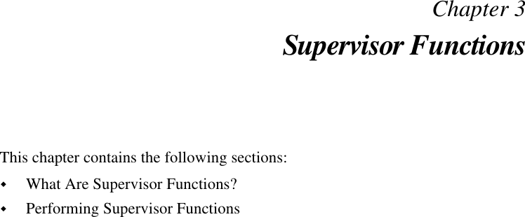 Chapter 3Supervisor FunctionsThis chapter contains the following sections:!What Are Supervisor Functions?!Performing Supervisor Functions