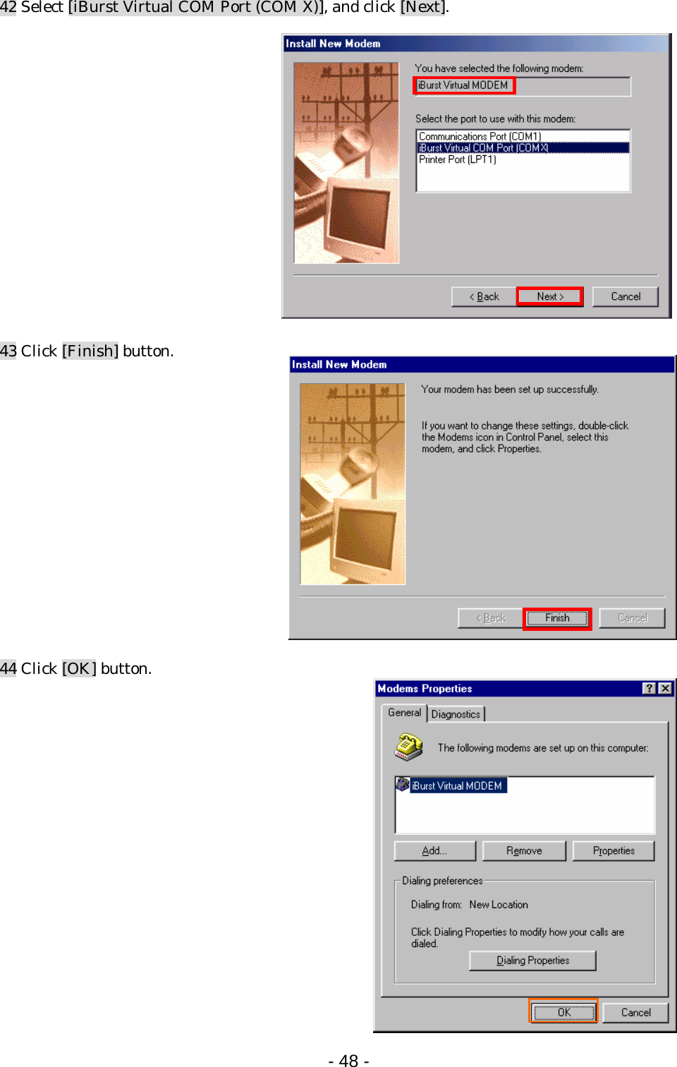 42 Select [iBurst Virtual COM Port (COM X)], and click [Next].             43 Click [Finish] button.            44 Click [OK] button.                - 48 -  
