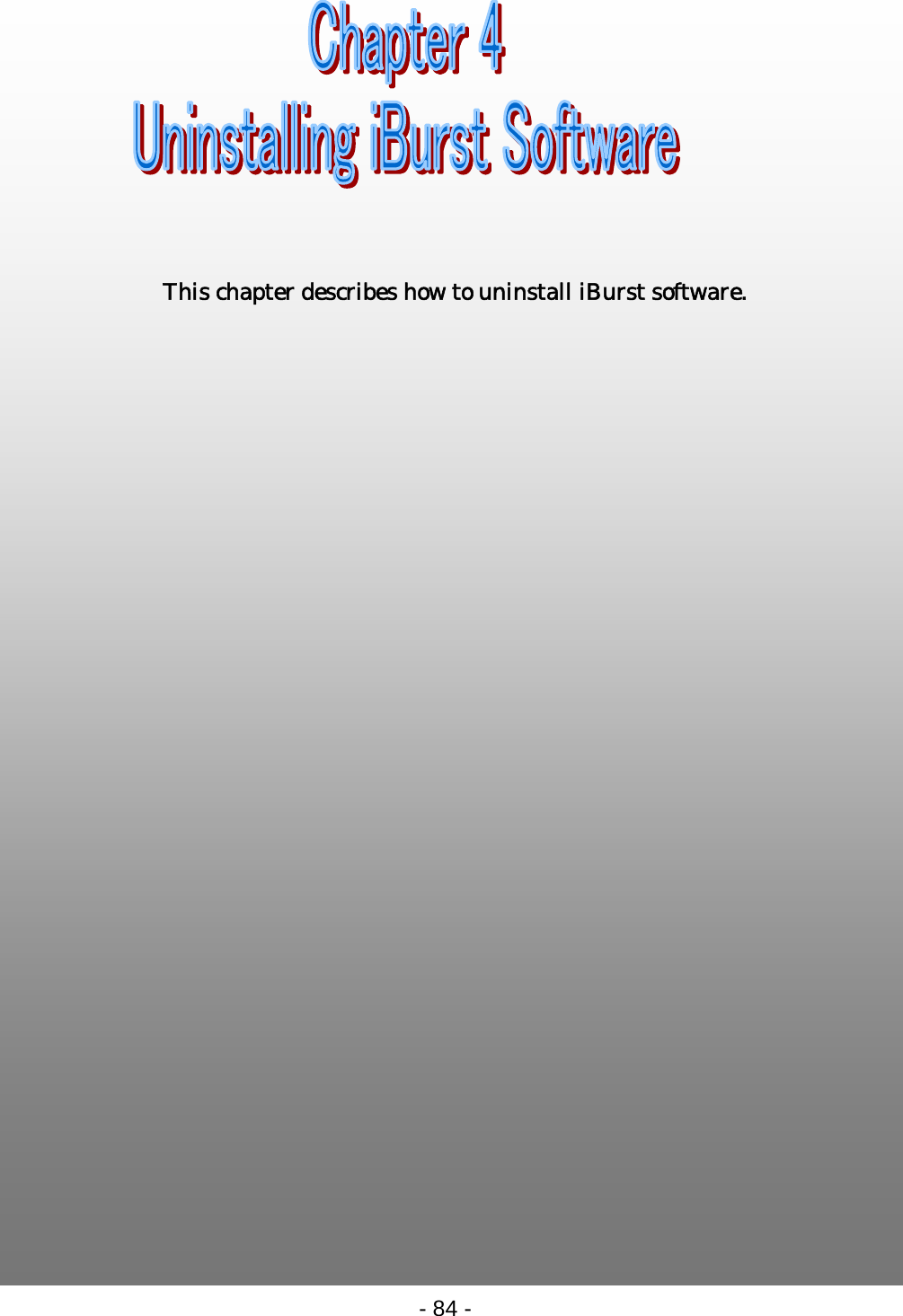 Chapter 4 Uninstalling iBurst Software                                     This chapter describes how to uninstall iBurst software. - 84 -  