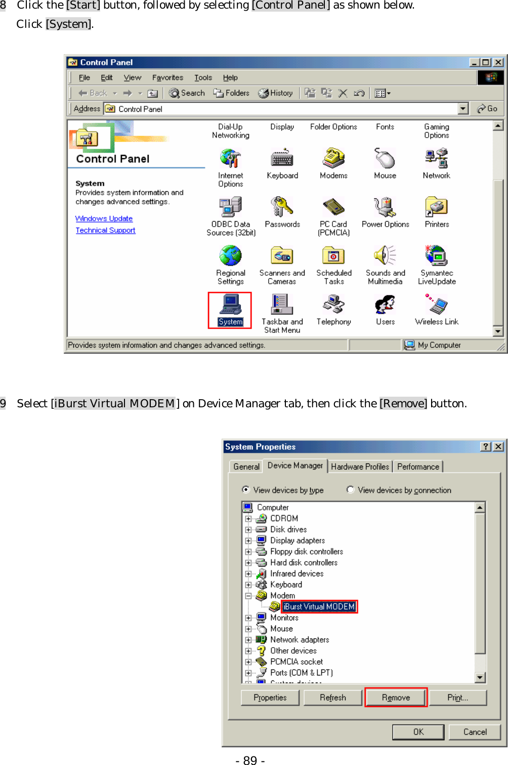 8    Click the [Start] button, followed by selecting [Control Panel] as shown below.    Click [System].     9    Select [iBurst Virtual MODEM] on Device Manager tab, then click the [Remove] button.   - 89 -  