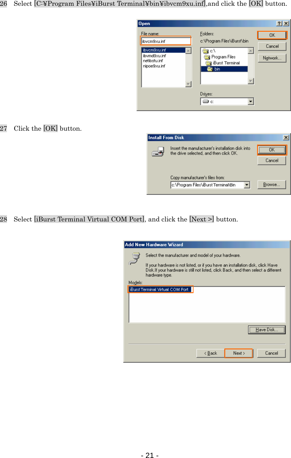 26    Select [C:¥Program Files¥iBurst Terminal¥bin¥ibvcm9xu.inf],and click the [OK] button.           27    Click the [OK] button.        28    Select [iBurst Terminal Virtual COM Port], and click the [Next &gt;] button.                    - 21 -  