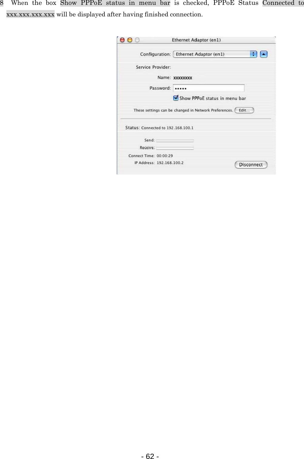 8  When the box Show PPPoE status in menu bar is checked, PPPoE Status Connected to xxx.xxx.xxx.xxx will be displayed after having finished connection.                                      - 62 -  