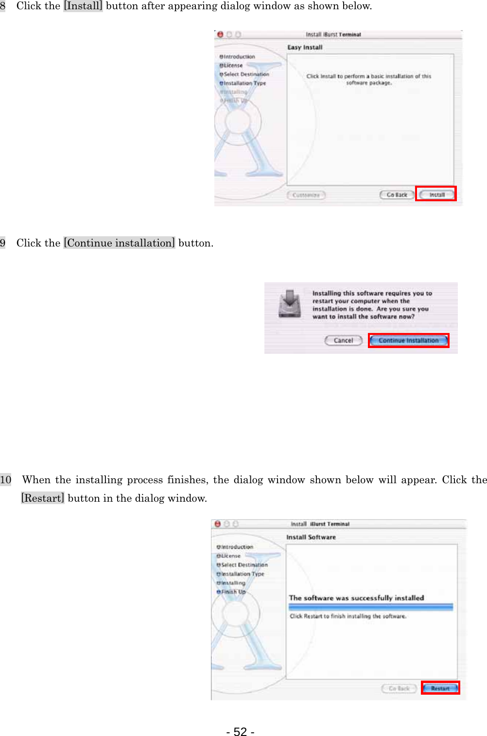 8    Click the [Install] button after appearing dialog window as shown below.             9    Click the [Continue installation] button.             10  When the installing process finishes, the dialog window shown below will appear. Click the [Restart] button in the dialog window.            - 52 -  