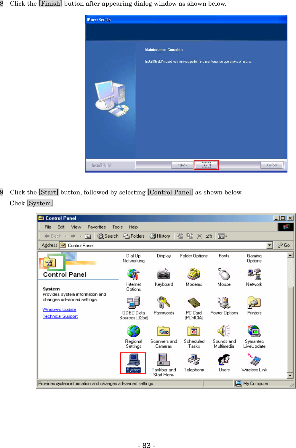 8    Click the [Finish] button after appearing dialog window as shown below.                 9    Click the [Start] button, followed by selecting [Control Panel] as shown below.    Click [System].                     - 83 -  