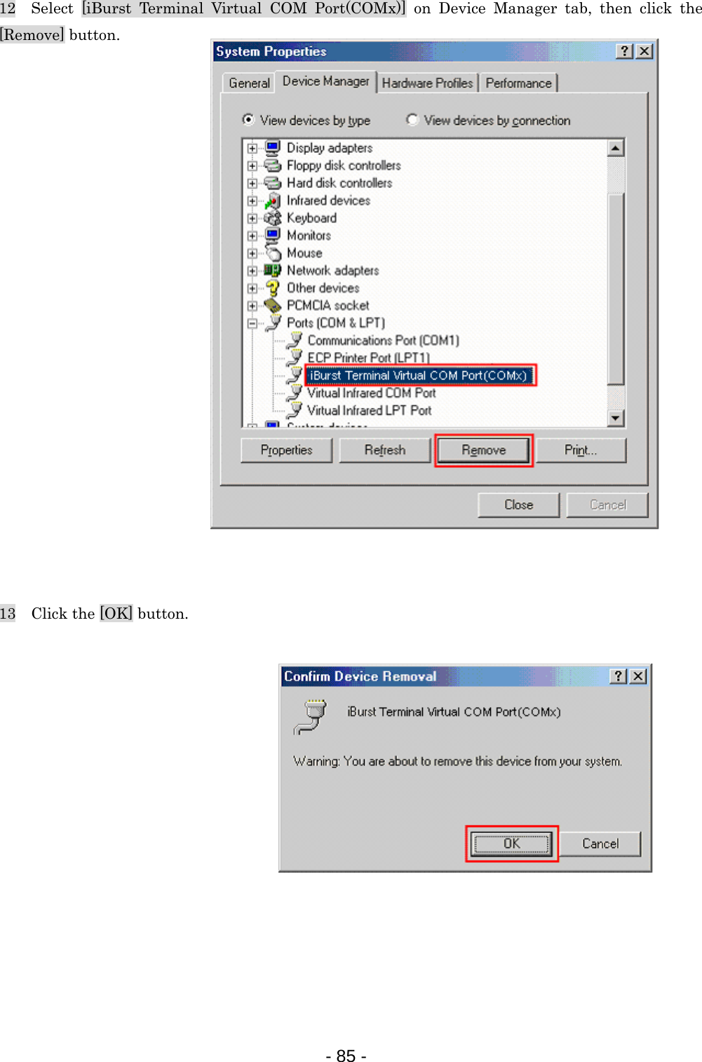 12  Select [iBurst Terminal Virtual COM Port(COMx)] on Device Manager tab, then click the [Remove] button.                      13    Click the [OK] button.                - 85 -  