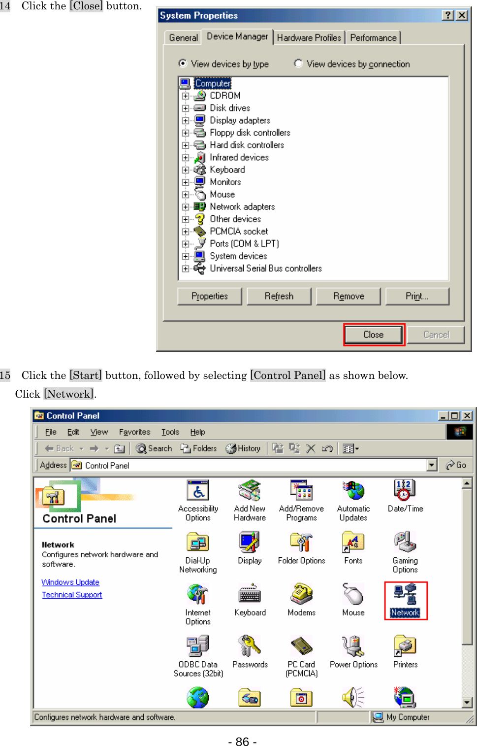 14    Click the [Close] button.                    15    Click the [Start] button, followed by selecting [Control Panel] as shown below.    Click [Network].                  - 86 -  