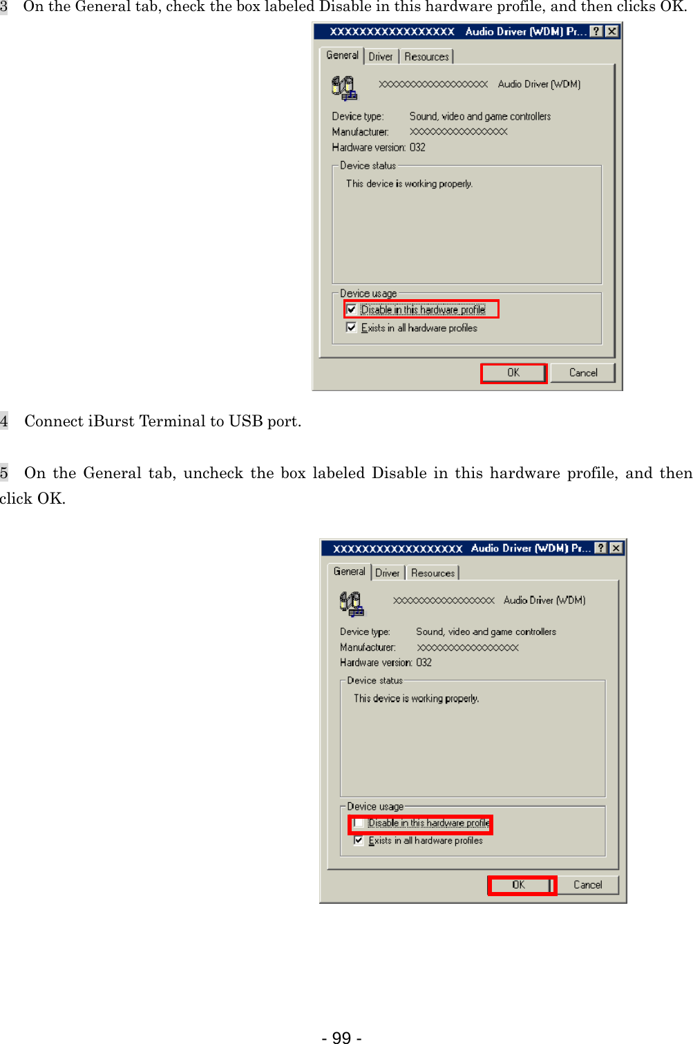 3    On the General tab, check the box labeled Disable in this hardware profile, and then clicks OK.                4    Connect iBurst Terminal to USB port.  5  On the General tab, uncheck the box labeled Disable in this hardware profile, and then click OK.                    - 99 -  