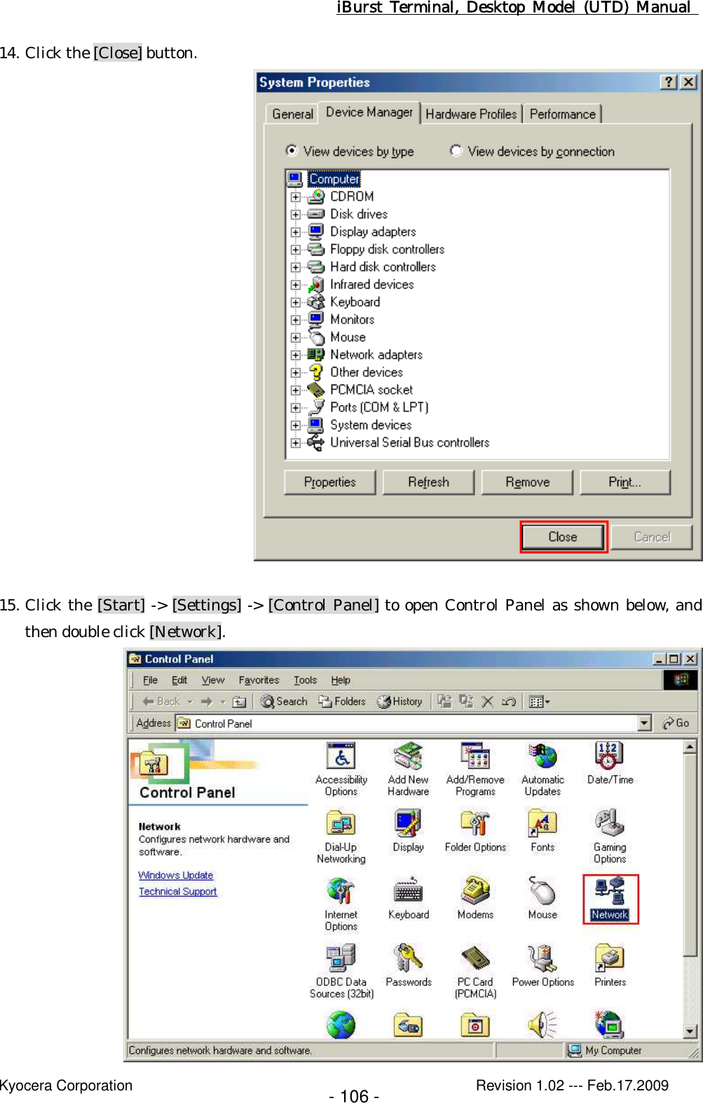 iBurst  Terminal, Desktop  Model  (UTD)  Manual    Kyocera Corporation                                                                                              Revision 1.02 --- Feb.17.2009 - 106 - 14. Click the [Close] button.   15. Click the [Start] -&gt; [Settings] -&gt; [Control Panel] to open Control Panel as shown below, and then double click [Network].  