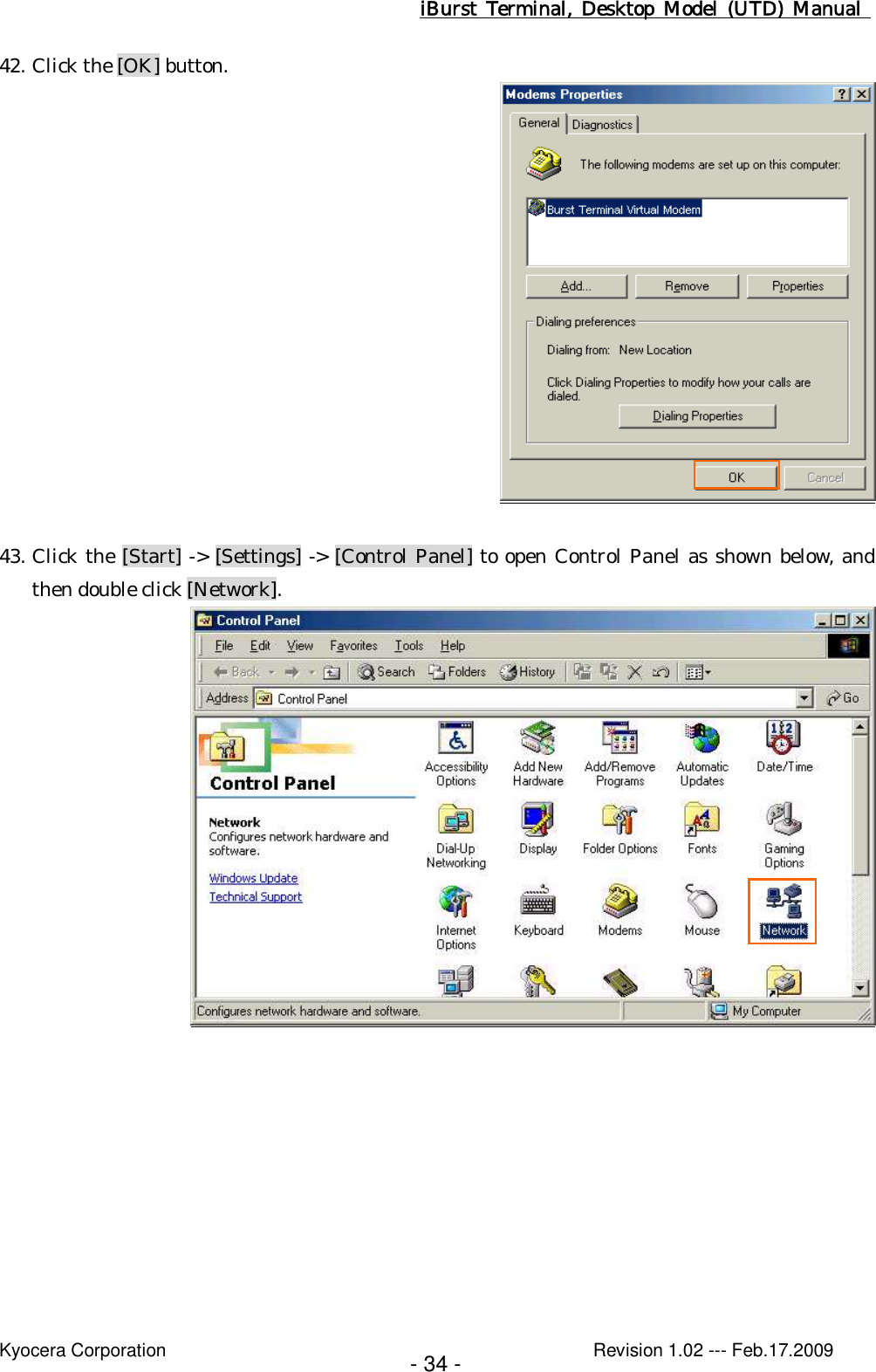 iBurst  Terminal, Desktop  Model  (UTD)  Manual    Kyocera Corporation                                                                                              Revision 1.02 --- Feb.17.2009 - 34 - 42. Click the [OK] button.   43. Click the [Start] -&gt; [Settings] -&gt; [Control Panel] to open Control Panel as shown below, and then double click [Network].   