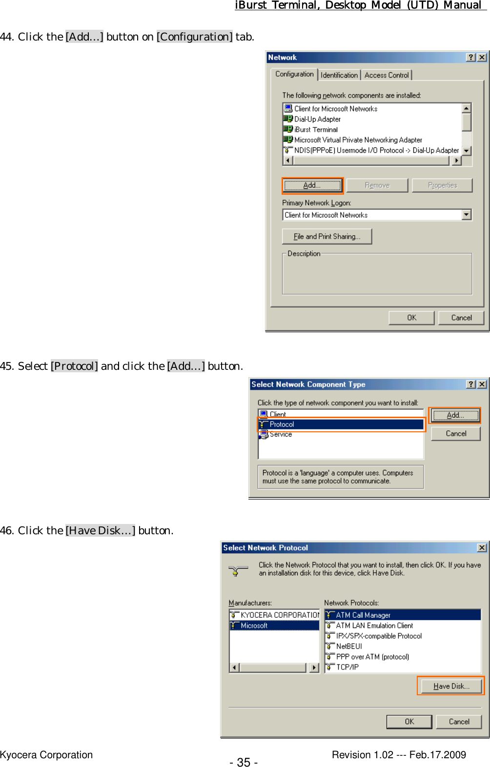 iBurst  Terminal, Desktop  Model  (UTD)  Manual    Kyocera Corporation                                                                                              Revision 1.02 --- Feb.17.2009 - 35 - 44. Click the [Add…] button on [Configuration] tab.   45. Select [Protocol] and click the [Add…] button.   46. Click the [Have Disk…] button.  