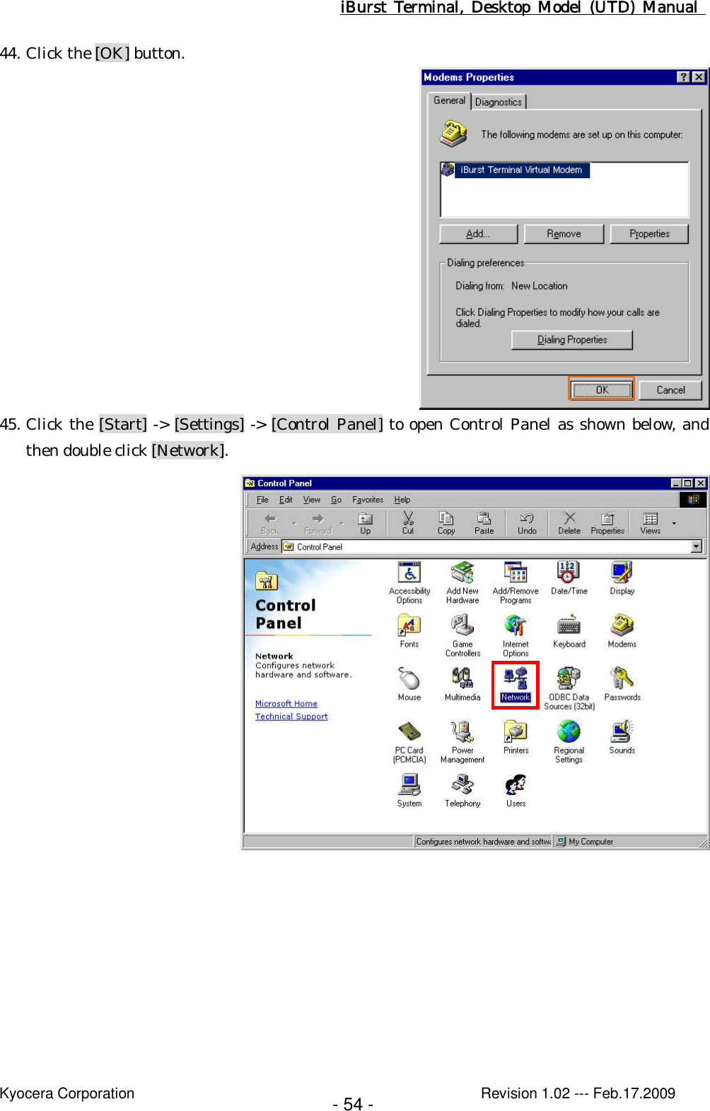 iBurst  Terminal, Desktop  Model  (UTD)  Manual    Kyocera Corporation                                                                                              Revision 1.02 --- Feb.17.2009 - 54 - 44. Click the [OK] button.   45. Click the [Start] -&gt; [Settings] -&gt; [Control Panel] to open Control Panel as shown below, and then double click [Network].   