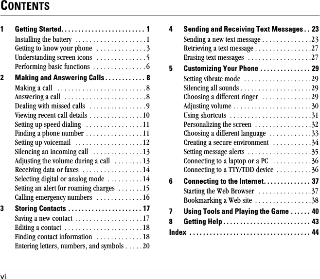 viCONTENTS1 Getting Started. . . . . . . . . . . . . . . . . . . . . . . . . 1fåëí~ääáåÖ=íÜÉ=Ä~ííÉêó==K=K=K=K=K=K=K=K=K=K=K=K=K=K=K=K=K=K=K=KNdÉííáåÖ=íç=âåçï=óçìê=éÜçåÉ= =K=K=K=K=K=K=K=K=K=K=K=K=K=KPråÇÉêëí~åÇáåÖ=ëÅêÉÉå=áÅçåë= =K=K=K=K=K=K=K=K=K=K=K=K=K=KRmÉêÑçêãáåÖ=Ä~ëáÅ=ÑìåÅíáçåë= K=K=K=K=K=K=K=K=K=K=K=K=K=K=KS2 Making and Answering Calls . . . . . . . . . . . . 8j~âáåÖ=~=Å~ää= =K=K=K=K=K=K=K=K=K=K=K=K=K=K=K=K=K=K=K=K=K=K=K=K=KU^åëïÉêáåÖ=~=Å~ää==K=K=K=K=K=K=K=K=K=K=K=K=K=K=K=K=K=K=K=K=K=K=KUaÉ~äáåÖ=ïáíÜ=ãáëëÉÇ=Å~ääë= =K=K=K=K=K=K=K=K=K=K=K=K=K=K=K=KVsáÉïáåÖ=êÉÅÉåí=Å~ää=ÇÉí~áäë=K=K=K=K=K=K=K=K=K=K=K=K=K=K=KNMpÉííáåÖ=ìé=ëéÉÉÇ=Çá~äáåÖ= =K=K=K=K=K=K=K=K=K=K=K=K=K=K=K=KNNcáåÇáåÖ=~=éÜçåÉ=åìãÄÉê=K=K=K=K=K=K=K=K=K=K=K=K=K=K=K=K NNpÉííáåÖ=ìé=îçáÅÉã~áä= =K=K=K=K=K=K=K=K=K=K=K=K=K=K=K=K=K=K=KNOpáäÉåÅáåÖ=~å=áåÅçãáåÖ=Å~ää= =K=K=K=K=K=K=K=K=K=K=K=K=K=KNP^ÇàìëíáåÖ=íÜÉ=îçäìãÉ=ÇìêáåÖ=~=Å~ää= =K=K=K=K=K=K=K=KNPoÉÅÉáîáåÖ=Ç~í~=çê=Ñ~ñÉë==K=K=K=K=K=K=K=K=K=K=K=K=K=K=K=K=KNQpÉäÉÅíáåÖ=ÇáÖáí~ä=çê=~å~äçÖ=ãçÇÉ= K=K=K=K=K=K=K=K=K=KNQpÉííáåÖ=~å=~äÉêí=Ñçê=êç~ãáåÖ=ÅÜ~êÖÉë==K=K=K=K=K=K=KNR`~ääáåÖ=ÉãÉêÖÉåÅó=åìãÄÉêë= =K=K=K=K=K=K=K=K=K=K=K=K=K NS3 Storing Contacts . . . . . . . . . . . . . . . . . . . . . . 17p~îáåÖ=~=åÉï=Åçåí~Åí= K=K=K=K=K=K=K=K=K=K=K=K=K=K=K=K=K=K=KNTbÇáíáåÖ=~=Åçåí~Åí= K=K=K=K=K=K=K=K=K=K=K=K=K=K=K=K=K=K=K=K=K=KNUcáåÇáåÖ=Åçåí~Åí=áåÑçêã~íáçå= =K=K=K=K=K=K=K=K=K=K=K=K=K NUbåíÉêáåÖ=äÉííÉêëI=åìãÄÉêëI=~åÇ=ëóãÄçäë=K=K=K=K=KOM4 Sending and Receiving Text Messages . . 23pÉåÇáåÖ=~=åÉï=íÉñí=ãÉëë~ÖÉ=K=K=K=K=K=K=K=K=K=K=K=K=K=KOPoÉíêáÉîáåÖ=~=íÉñí=ãÉëë~ÖÉ=K=K=K=K=K=K=K=K=K=K=K=K=K=K=K=KOTbê~ëáåÖ=íÉñí=ãÉëë~ÖÉë==K=K=K=K=K=K=K=K=K=K=K=K=K=K=K=K=K=KOT5 Customizing Your Phone . . . . . . . . . . . . . . . 29pÉííáåÖ=îáÄê~íÉ=ãçÇÉ==K=K=K=K=K=K=K=K=K=K=K=K=K=K=K=K=K=K=KOVpáäÉåÅáåÖ=~ää=ëçìåÇë=K=K=K=K=K=K=K=K=K=K=K=K=K=K=K=K=K=K=K=KOV`ÜççëáåÖ=~=ÇáÑÑÉêÉåí=êáåÖÉê==K=K=K=K=K=K=K=K=K=K=K=K=K=KOV^ÇàìëíáåÖ=îçäìãÉ=K=K=K=K=K=K=K=K=K=K=K=K=K=K=K=K=K=K=K=K=K=KPMrëáåÖ=ëÜçêíÅìíë==K=K=K=K=K=K=K=K=K=K=K=K=K=K=K=K=K=K=K=K=K=K=KPNmÉêëçå~äáòáåÖ=íÜÉ=ëÅêÉÉå==K=K=K=K=K=K=K=K=K=K=K=K=K=K=K=KPO`ÜççëáåÖ=~=ÇáÑÑÉêÉåí=ä~åÖì~ÖÉ==K=K=K=K=K=K=K=K=K=K=K=KPP`êÉ~íáåÖ=~=ëÉÅìêÉ=ÉåîáêçåãÉåí= =K=K=K=K=K=K=K=K=K=K=KPQpÉííáåÖ=ãÉëë~ÖÉ=~äÉêíë==K=K=K=K=K=K=K=K=K=K=K=K=K=K=K=K=K=KPR`çååÉÅíáåÖ=íç=~=ä~éíçé=çê=~=m`= =K=K=K=K=K=K=K=K=K=K=KPS`çååÉÅíáåÖ=íç=~=qqvLqaa=ÇÉîáÅÉ= K=K=K=K=K=K=K=K=K=KPS6 Connecting to the Internet. . . . . . . . . . . . . . 37pí~êíáåÖ=íÜÉ=tÉÄ=_êçïëÉê= =K=K=K=K=K=K=K=K=K=K=K=K=K=K=KPT_ççâã~êâáåÖ=~=tÉÄ=ëáíÉ= K=K=K=K=K=K=K=K=K=K=K=K=K=K=K=KPU7 Using Tools and Playing the Game . . . . . . 408 Getting Help . . . . . . . . . . . . . . . . . . . . . . . . . . 43Index  . . . . . . . . . . . . . . . . . . . . . . . . . . . . . . . . . . . . 44