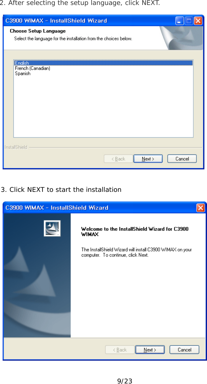 9/23 2. After selecting the setup language, click NEXT.   3. Click NEXT to start the installation  