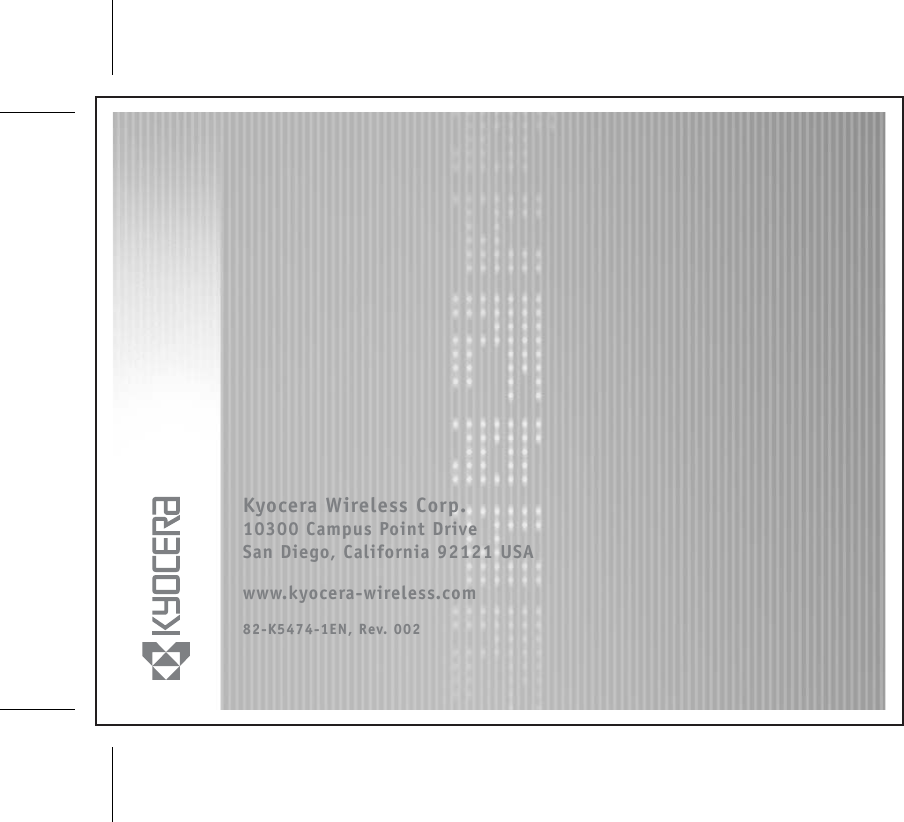 Kyocera Wireless Corp.10300 Campus Point DriveSan Diego, California 92121 USAwww.kyocera-wireless.com82-K5474-1EN, Rev. 002
