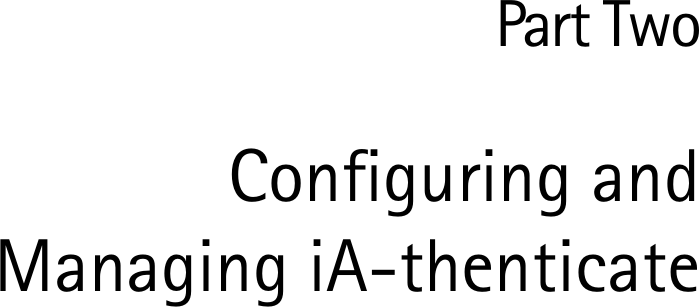 Part TwoConfiguring andManaging iA-thenticate