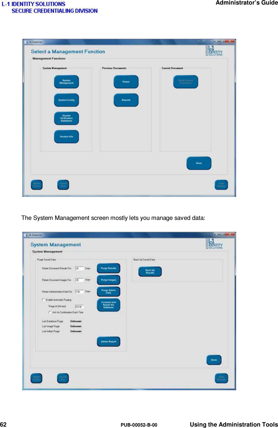   Administrator’s Guide 62  PUB-00052-B-00  Using the Administration Tools  The System Management screen mostly lets you manage saved data: 