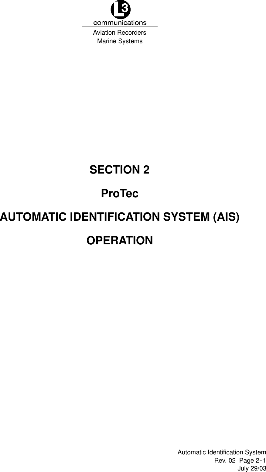 Marine SystemsAviation RecordersRev. 02 Page 2--1July 29/03Automatic Identification SystemSECTION 2ProTecAUTOMATIC IDENTIFICATION SYSTEM (AIS)OPERATION