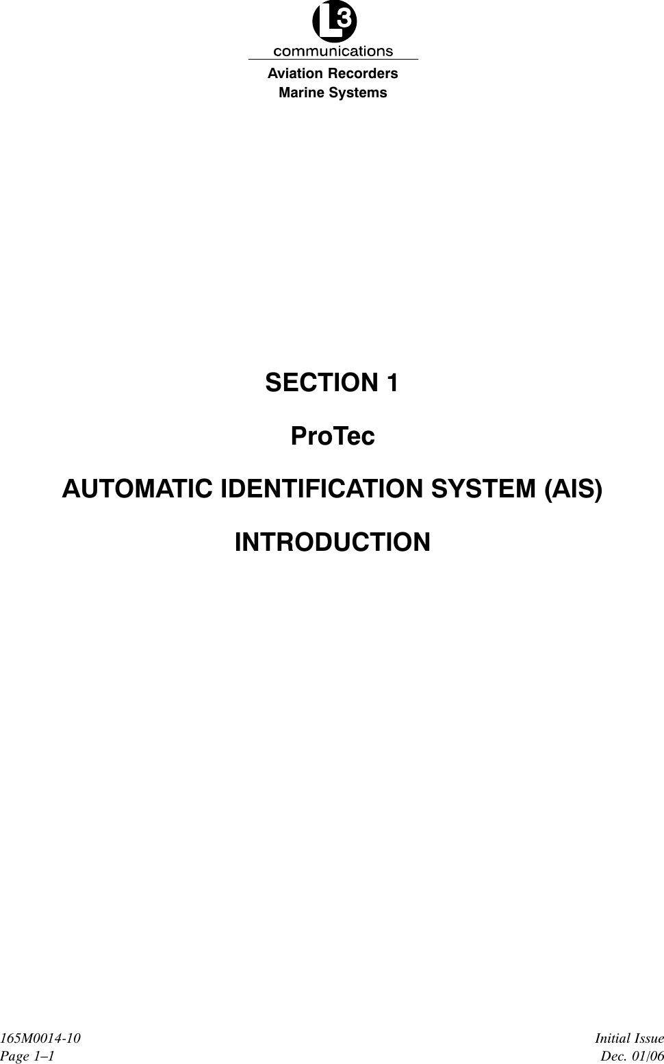 Marine SystemsAviation RecordersInitial IssueDec. 01/06165M0014-10Page 1–1SECTION 1ProTecAUTOMATIC IDENTIFICATION SYSTEM (AIS)INTRODUCTION