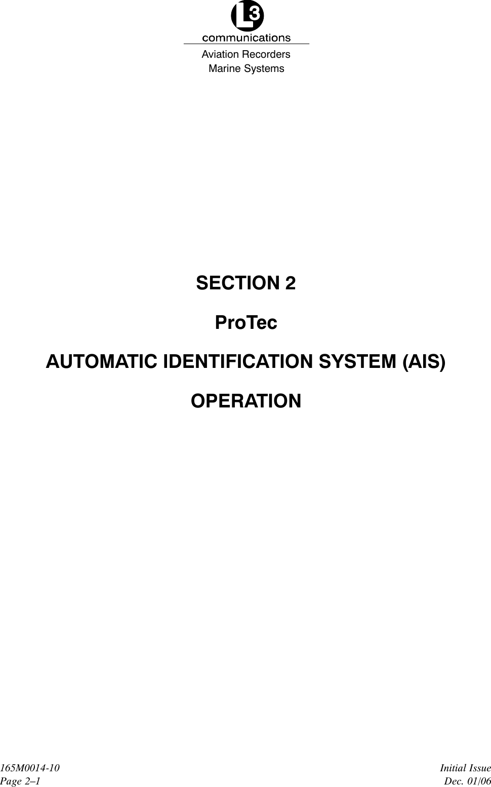 Marine SystemsAviation RecordersInitial IssueDec. 01/06165M0014-10Page 2–1SECTION 2ProTecAUTOMATIC IDENTIFICATION SYSTEM (AIS)OPERATION