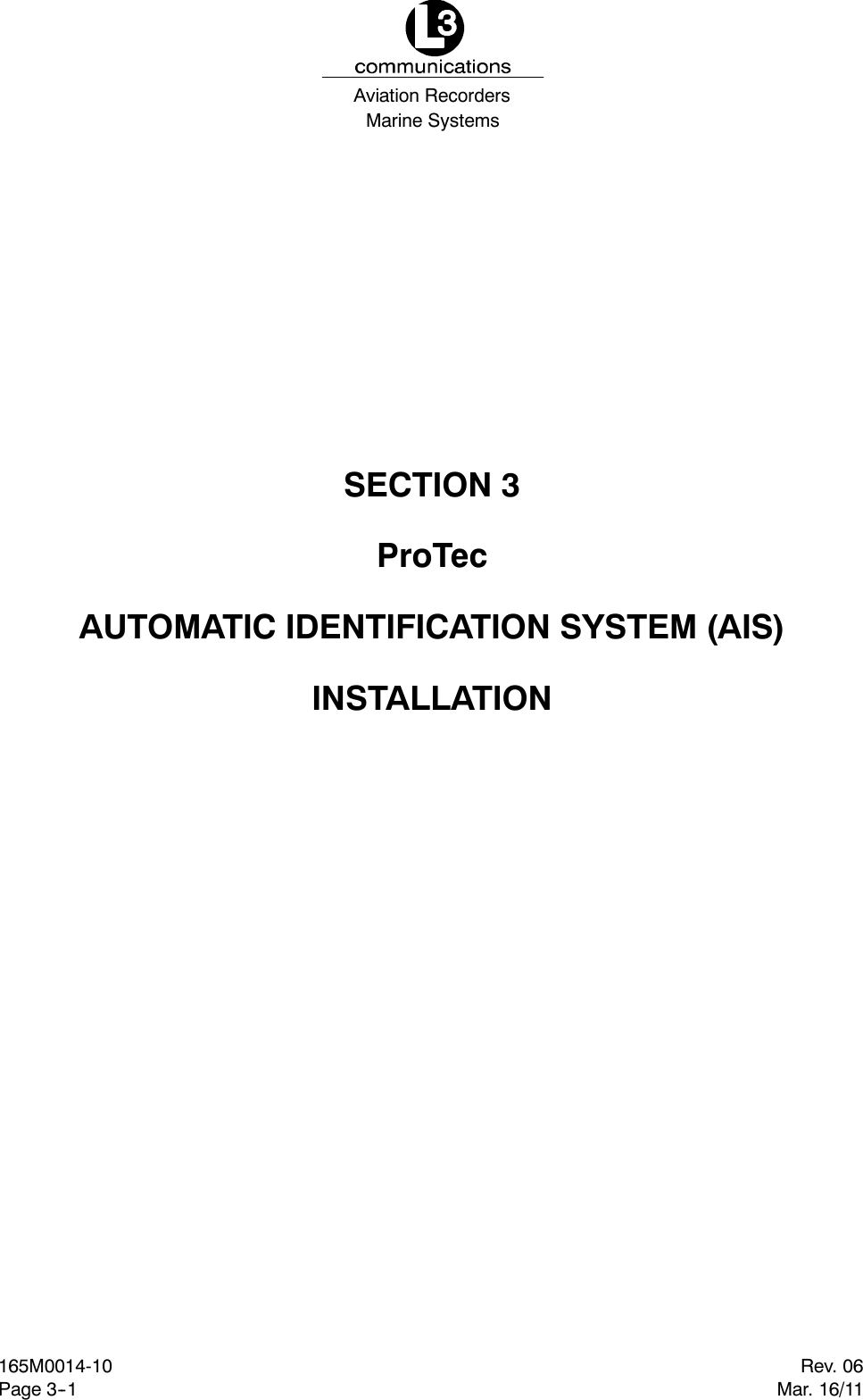 Marine SystemsAviation RecordersRev. 06Mar. 16/11165M0014-10Page 3--1SECTION 3ProTecAUTOMATIC IDENTIFICATION SYSTEM (AIS)INSTALLATION
