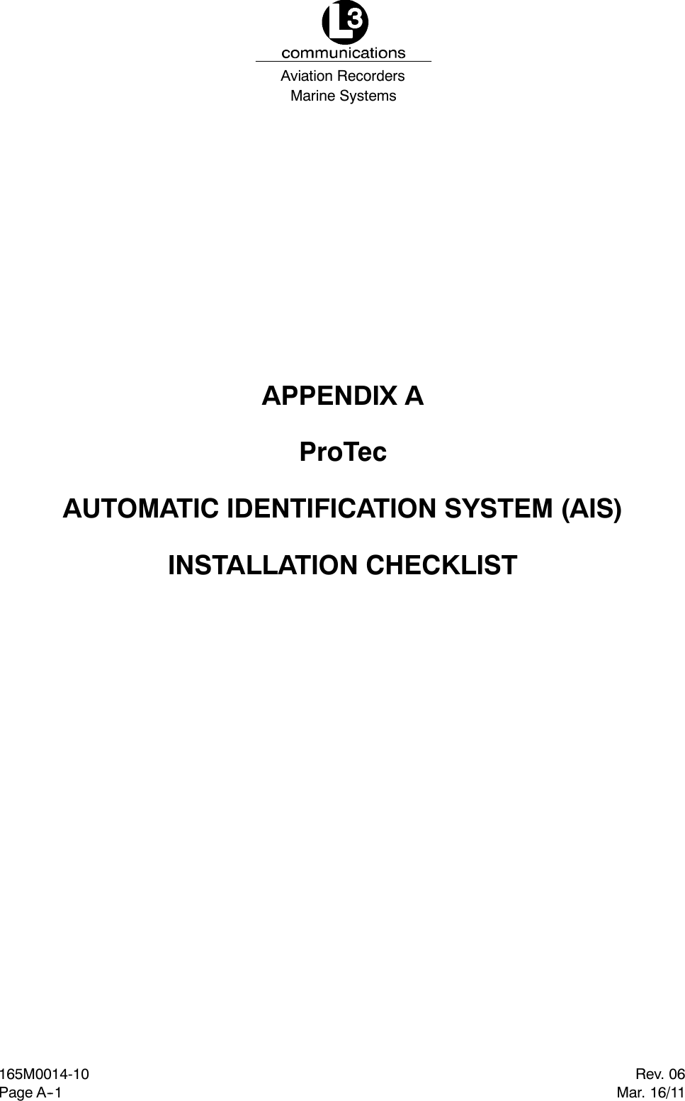 Marine SystemsAviation RecordersRev. 06Mar. 16/11165M0014-10Page A--1APPENDIX AProTecAUTOMATIC IDENTIFICATION SYSTEM (AIS)INSTALLATION CHECKLIST