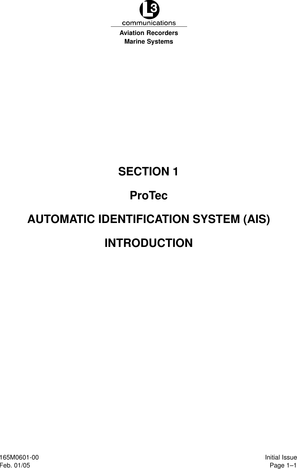 Marine SystemsAviation RecordersPage 1–1Initial Issue165M0601-00Feb. 01/05SECTION 1ProTecAUTOMATIC IDENTIFICATION SYSTEM (AIS)INTRODUCTION