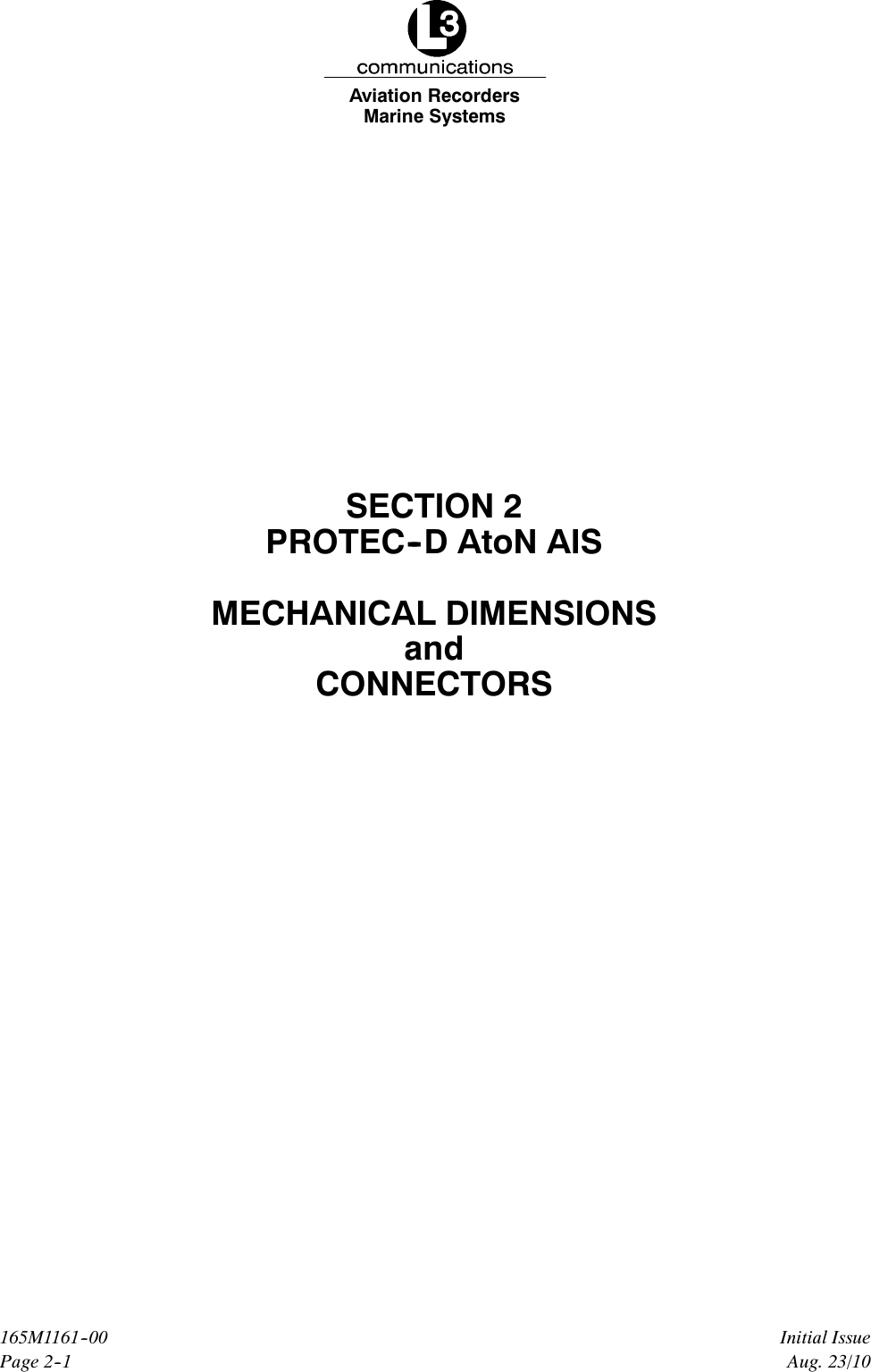 Marine SystemsAviation RecordersPage 2--1Initial Issue165M1161--00Aug. 23/10SECTION 2PROTEC--D AtoN AISMECHANICAL DIMENSIONSandCONNECTORS