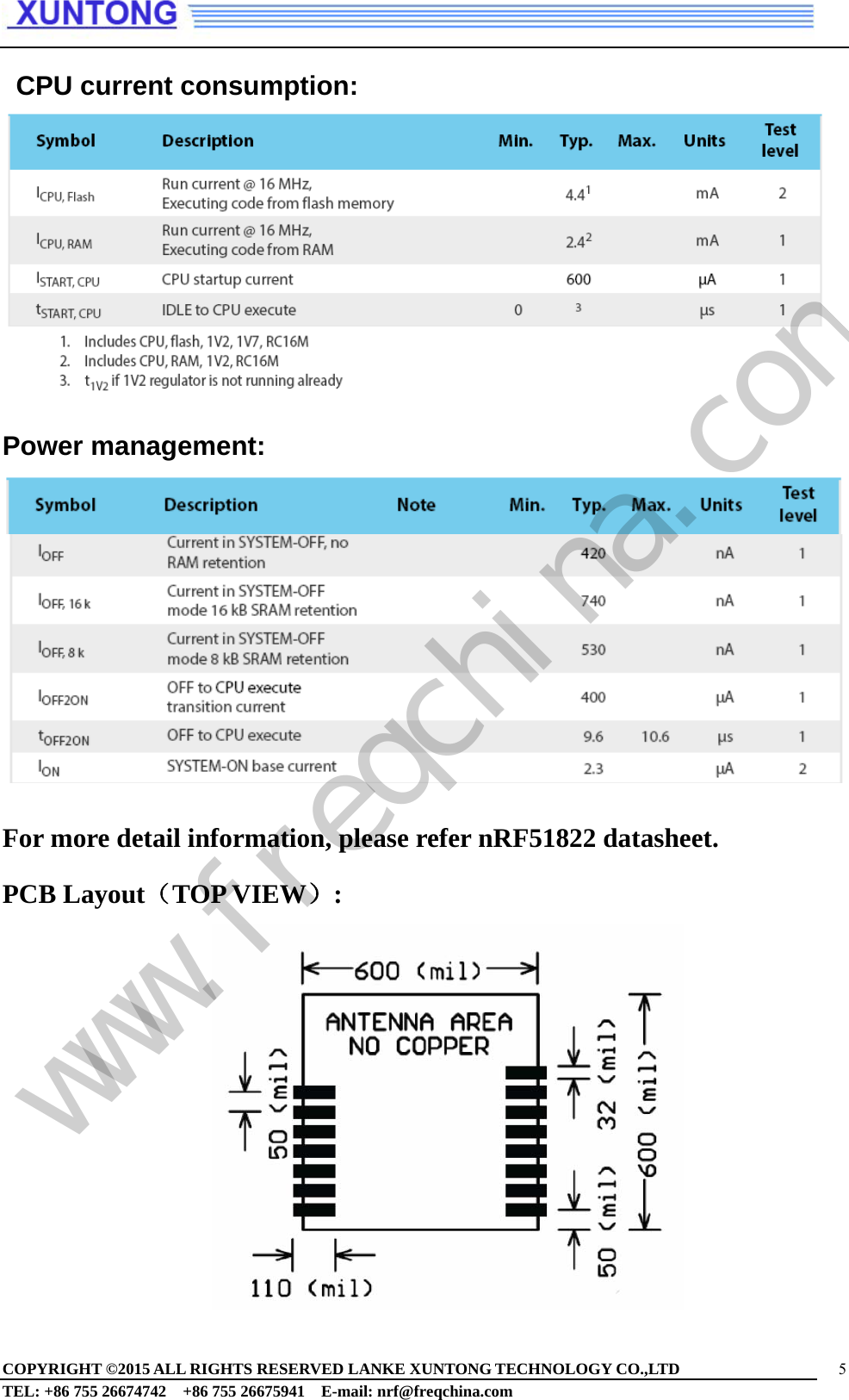  COPYRIGHT ©2015 ALL RIGHTS RESERVED LANKE XUNTONG TECHNOLOGY CO.,LTD     TEL: +86 755 26674742    +86 755 26675941    E-mail: nrf@freqchina.com 5  CPU current consumption:  Power management:       For more detail information, please refer nRF51822 datasheet. PCB Layout（TOP VIEW）:   www.freqchina.com