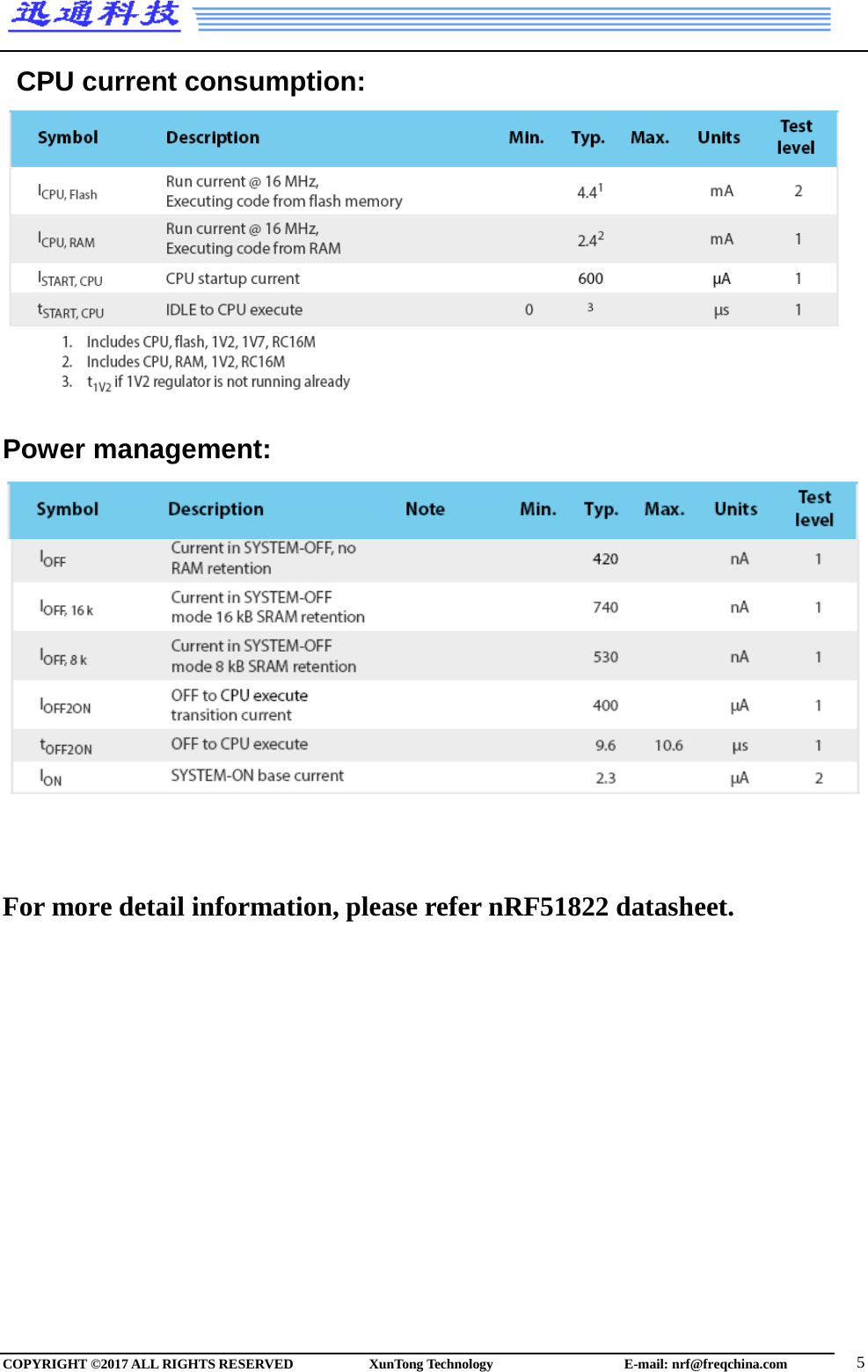   CPU current consumption:   Power management:        For more detail information, please refer nRF51822 datasheet.        COPYRIGHT ©2017 ALL RIGHTS RESERVED            XunTong Technology                   E-mail: nrf@freqchina.com  5 