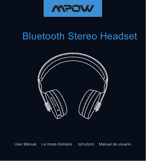 Bluetooth Stereo HeadsetLe mode d'emploi Istruzioni Manual de usuarioUser Manual