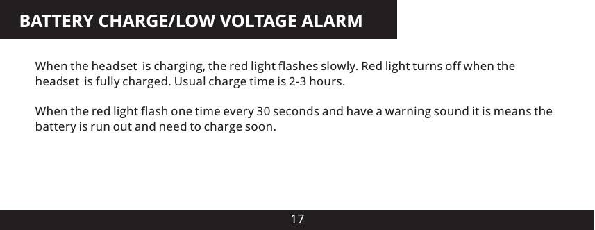 BATTERY CHARGE/LOW VOLTAGE ALARM17When the head e  is charging, the red light flashes slowly. Red light turns off when the head is fully charged. Usual charge time is 2-3 hours.When the red light flash one time every 30 seconds and have a warning sound it is means the battery is run out and need to charge soon.s  te s  t