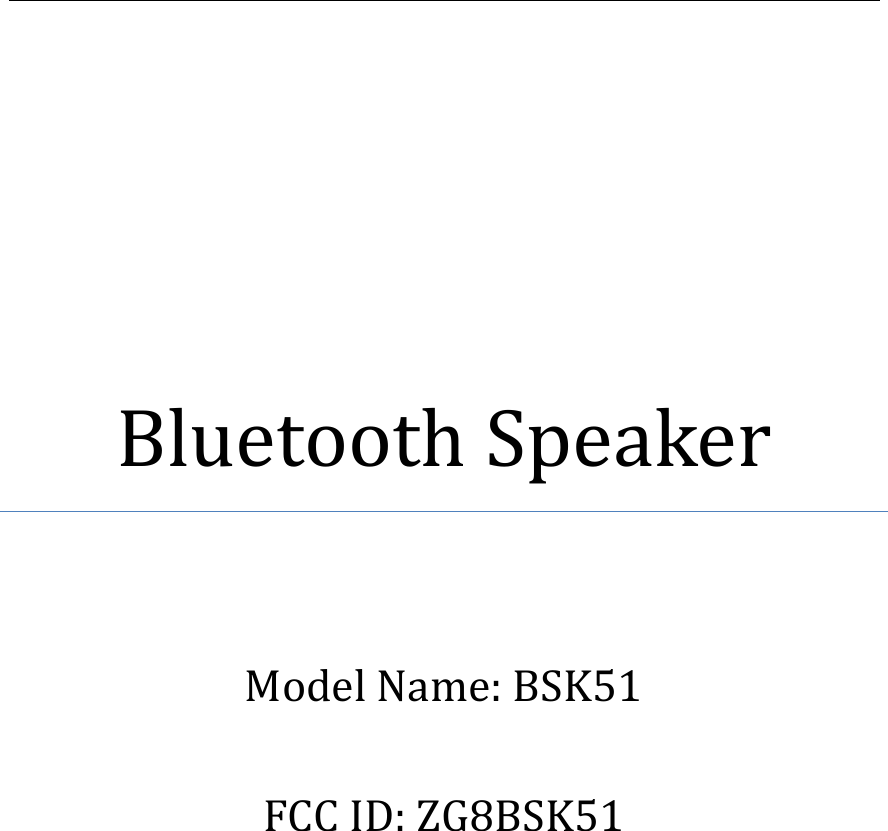             Bluetooth Speaker   Model Name: BSK51  FCC ID: ZG8BSK51      