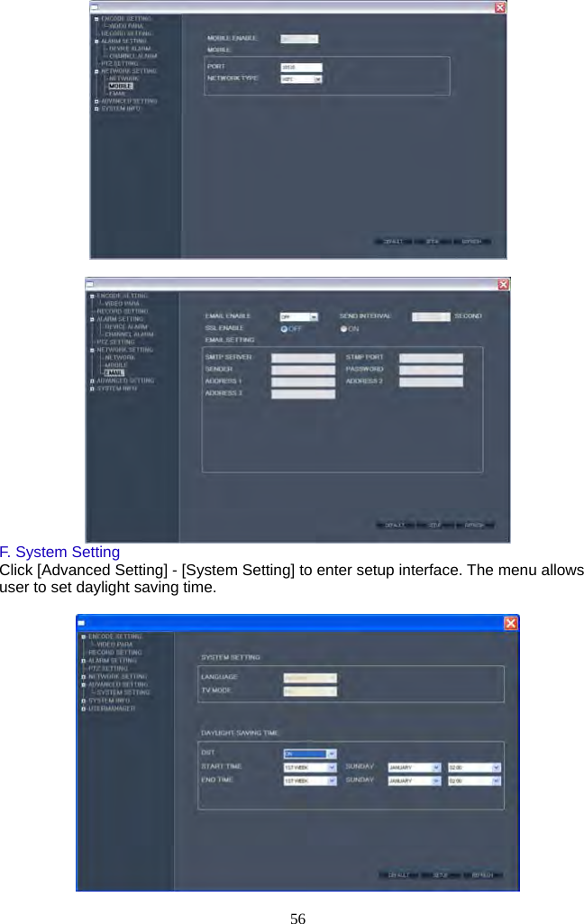56        F. System Setting Click [Advanced Setting] - [System Setting] to enter setup interface. The menu allows user to set daylight saving time.   