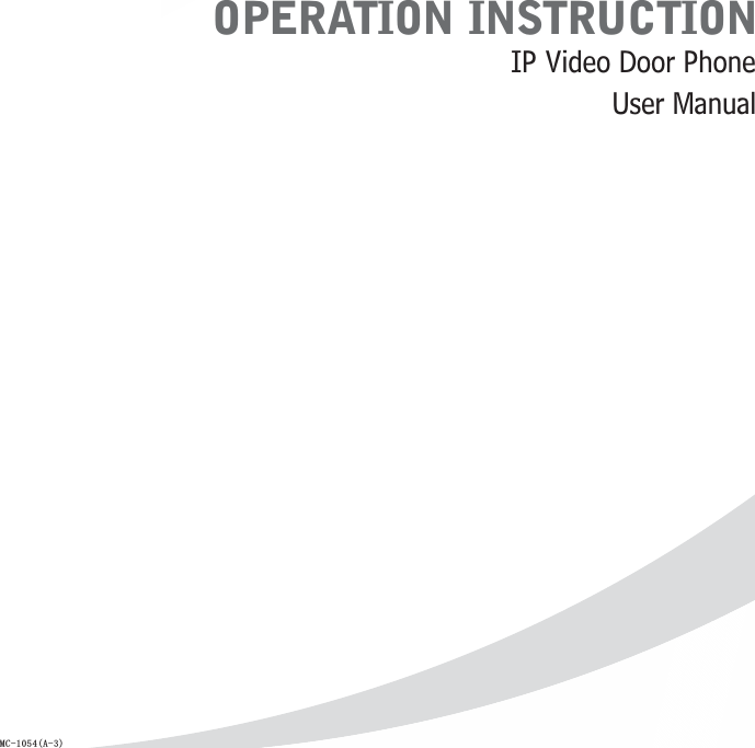 OPERATION INSTRUCTIONIP Video Door PhoneUser ManualMC-1054(A-3)