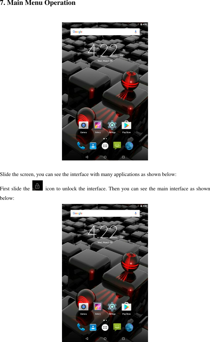   7. Main Menu Operation     Slide the screen, you can see the interface with many applications as shown below: First slide the    icon to unlock the interface. Then you can see the main interface as shown below:  
