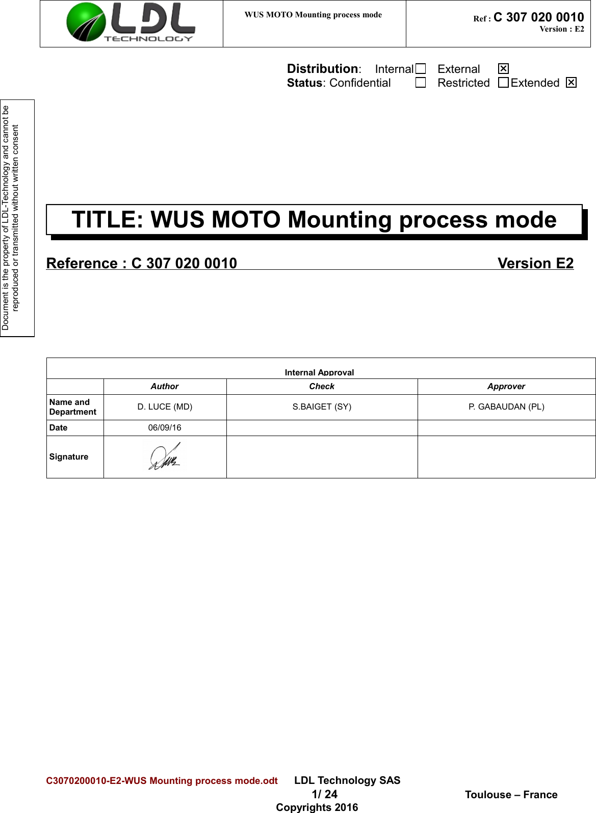 Document is the property of LDL-Technology and cannot be reproduced or transmitted without written consent WUS MOTO Mounting process mode  Ref : C 307 020 0010Version : E2Distribution:    Internal ExternalStatus: Confidential Restricted  ExtendedTITLE: WUS MOTO Mounting process modeReference :    C 307 020 0010                                                                    Version    E2Internal ApprovalAuthor Check ApproverName and Department D. LUCE (MD) S.BAIGET (SY) P. GABAUDAN (PL)Date 06/09/16SignatureC3070200010-E2-WUS Mounting process mode.odt      LDL Technology SAS  1/ 24  Toulouse – FranceCopyrights 2016
