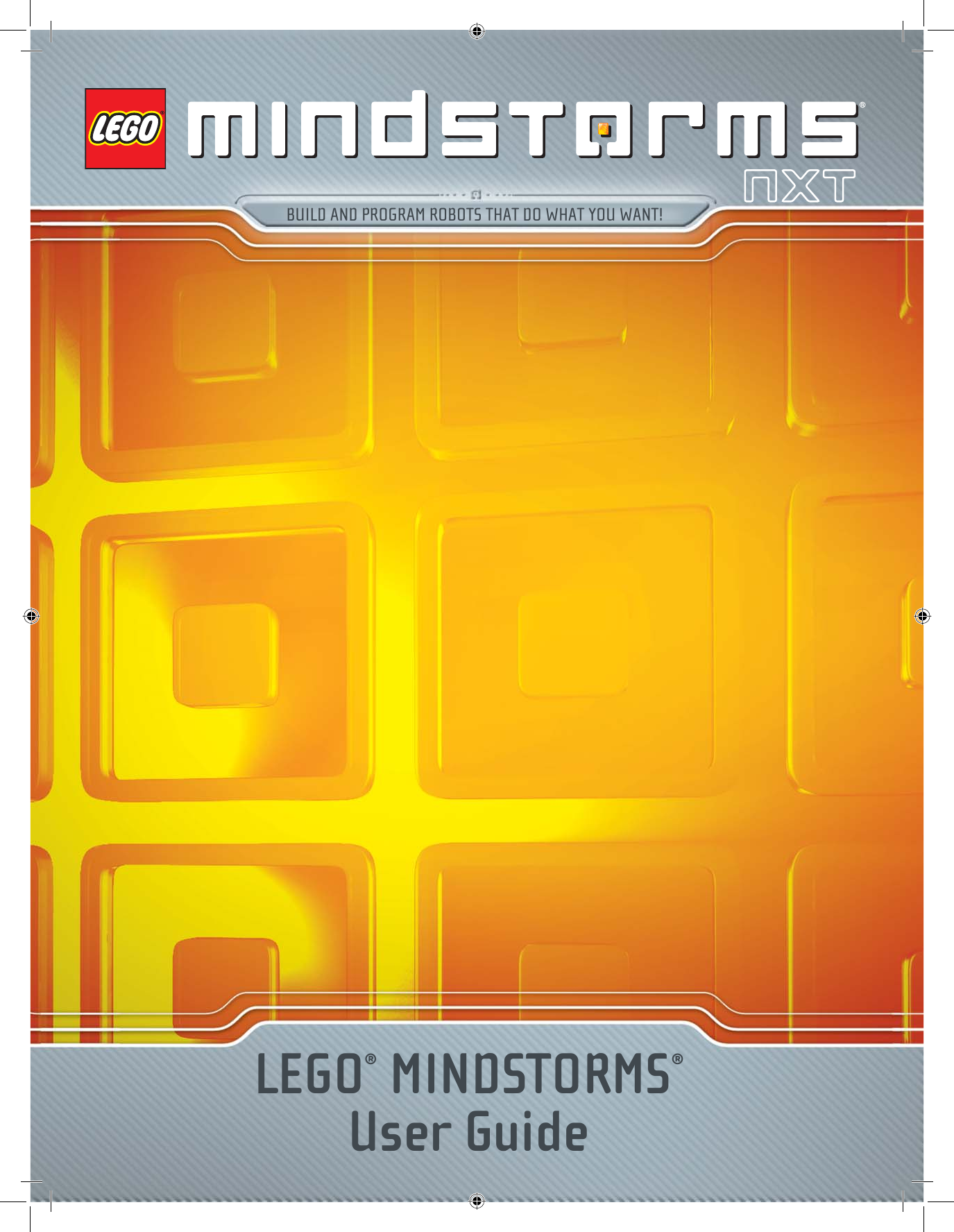 LEGO® MINDSTORMS® User GuideBUILD AND PROGRAM ROBOTS THAT DO WHAT YOU WANT!