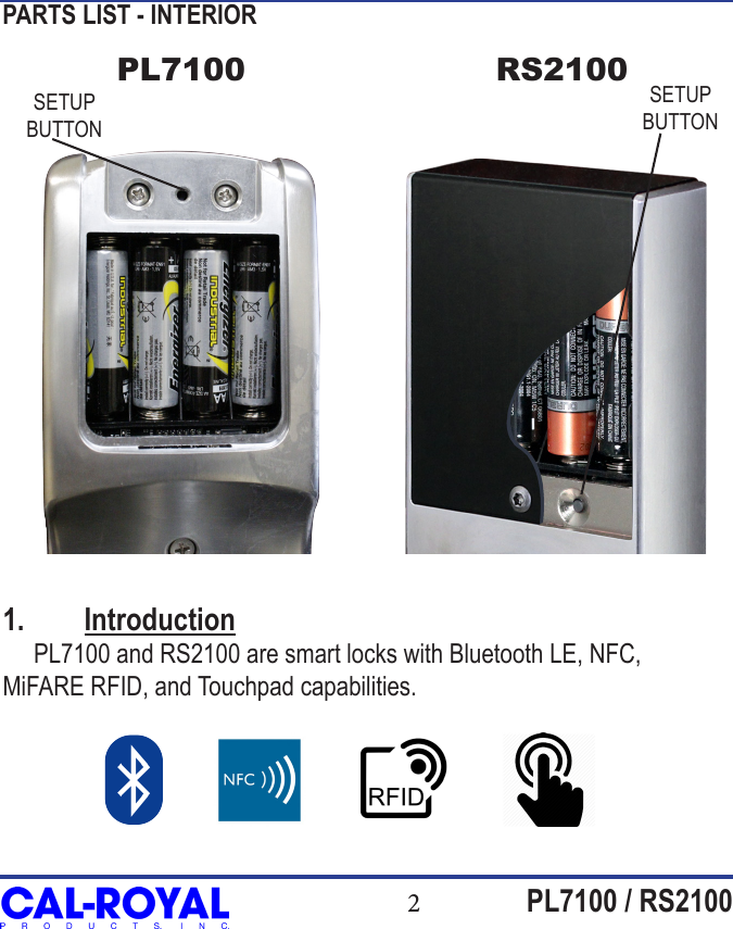 2PL7100 / RS2100SETUP BUTTONSETUP BUTTONPARTS LIST - INTERIORPL7100 RS21001.  Introduction     PL7100 and RS2100 are smart locks with Bluetooth LE, NFC, MiFARE RFID, and Touchpad capabilities.