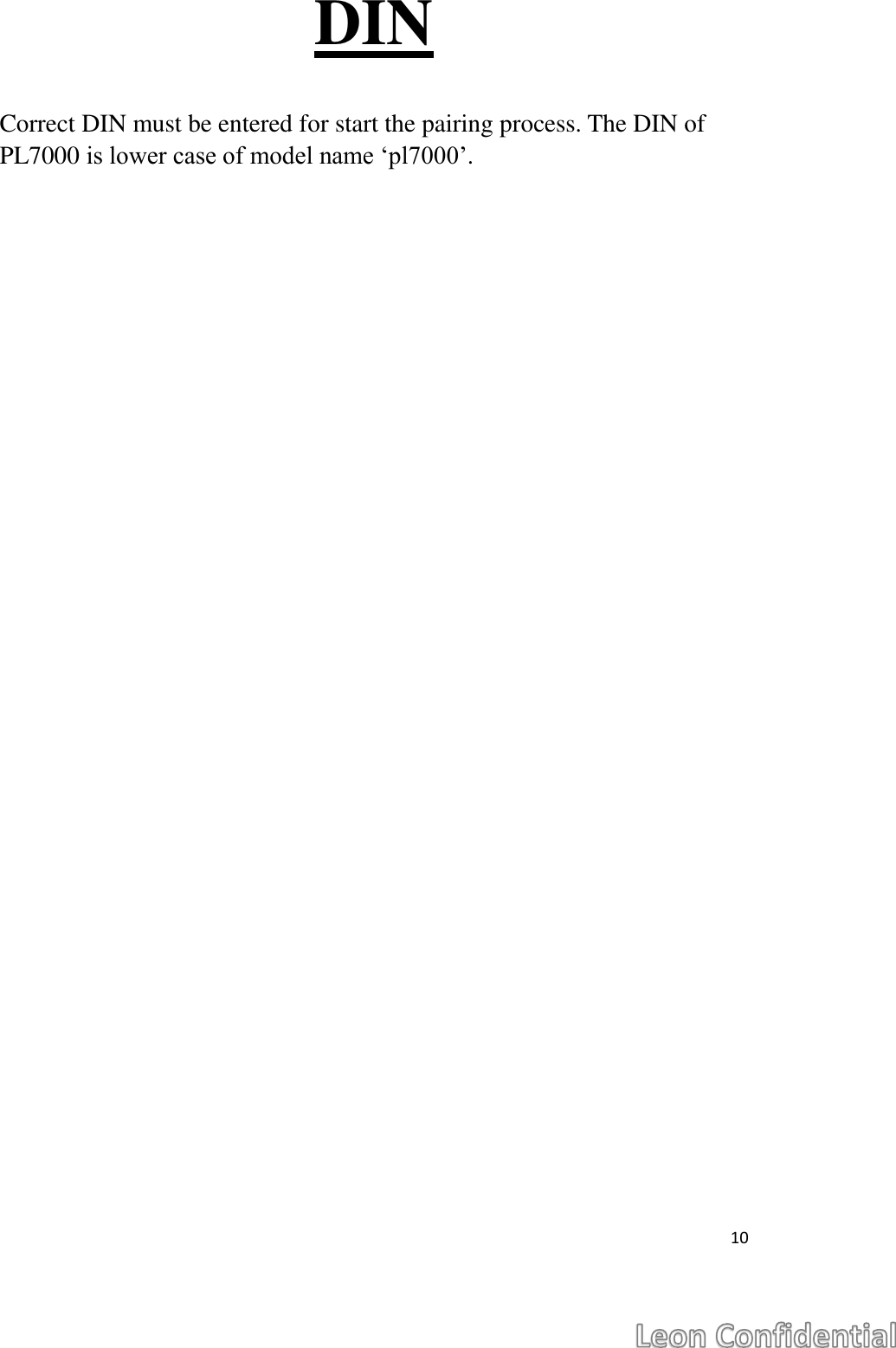  10  DIN  Correct DIN must be entered for start the pairing process. The DIN of PL7000 is lower case of model name &lsquo;pl7000&rsquo;.    