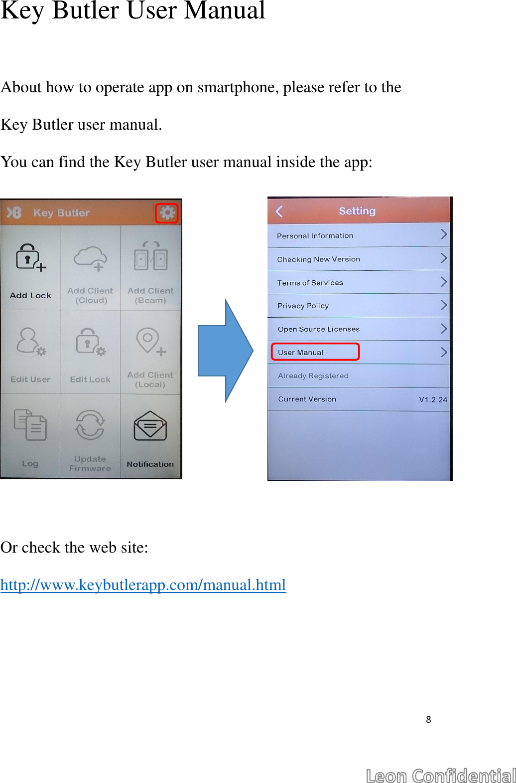  8  Key Butler User Manual  About how to operate app on smartphone, please refer to the Key Butler user manual.   You can find the Key Butler user manual inside the app:  Or check the web site: http://www.keybutlerapp.com/manual.html    