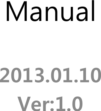 Manual2013.01.10Ver:1.0