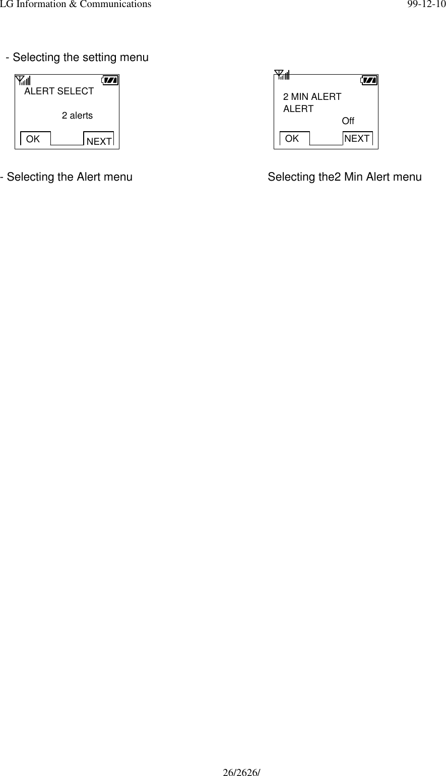 LG Information &amp; Communications 99-12-1026/2626/ - Selecting the setting menu   - Selecting the Alert menu  Selecting the2 Min Alert menuALERT SELECT         2 alertsOK NEXT2 MIN ALERTALERT              OffOK NEXT